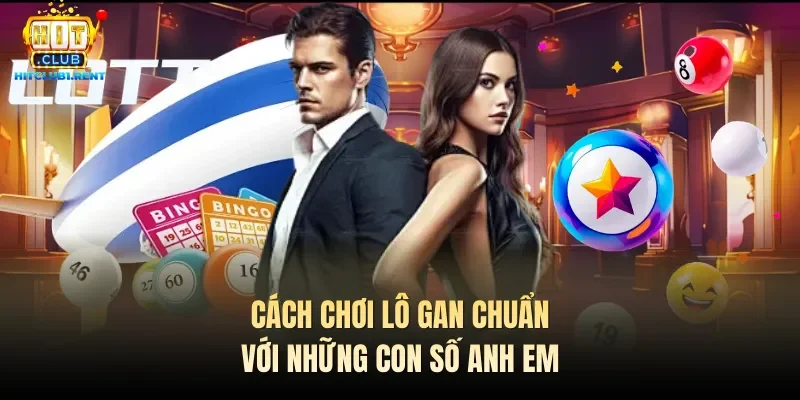 Cách Chơi Lô Gan – Tổng Hợp Thông Tin Quan Trọng Cần Nhớ Cách chơi lô gan chuẩn với những con số anh em
