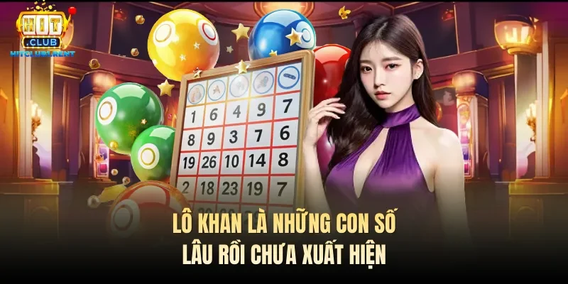 Cách Chơi Lô Gan – Tổng Hợp Thông Tin Quan Trọng Cần Nhớ Lô khan là những con số lâu rồi chưa xuất hiện
