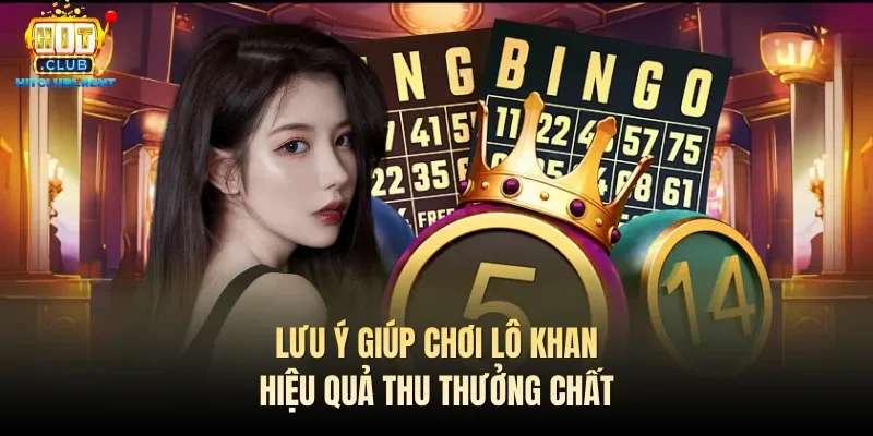 Cách Chơi Lô Gan – Tổng Hợp Thông Tin Quan Trọng Cần Nhớ Lưu ý giúp chơi lô khan hiệu quả thu thưởng chất