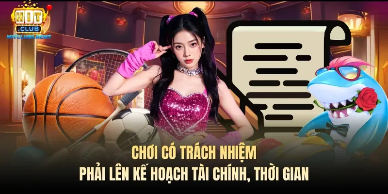 Chơi có trách nhiệm phải lên kế hoạch tài chính, thời gian