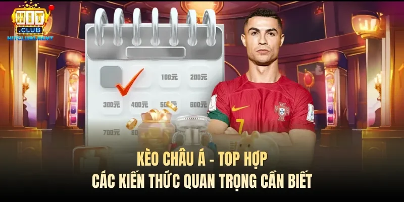 Kèo Châu Á – Top Hợp Các Kiến Thức Quan Trọng Cần Biết keo chau a top hop cac kien thuc quan trong can biet