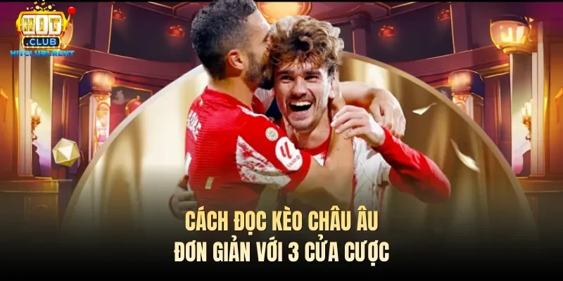 Kèo Châu Âu – Hướng Dẫn Cách Cược Chi Tiết Mới Nhất 2026 Cách đọc kèo châu Âu đơn giản với 3 cửa cược