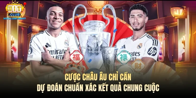 Kèo Châu Âu – Hướng Dẫn Cách Cược Chi Tiết Mới Nhất 2026 Cược châu Âu chỉ cần dự đoán chuẩn xác kết quả chung cuộc