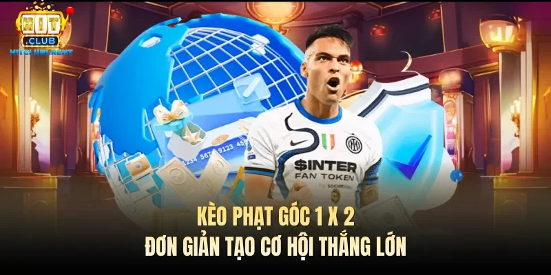 Kèo Phạt Góc – Cược Phụ Hấp Dẫn, Cơ Hội Thắng Cực Lớn Kèo phạt góc 1 x 2 đơn giản tạo cơ hội thắng lớn