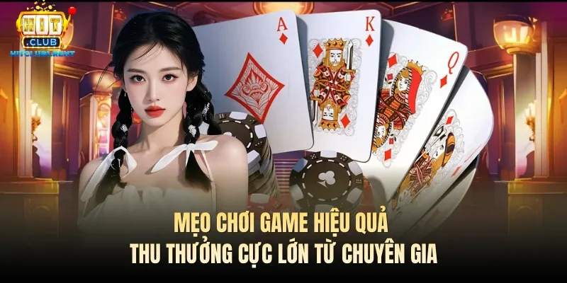 Luật Chơi Mậu Binh – Hướng Dẫn Cụ Thể Từ Chuyên Gia Mẹo chơi game hiệu quả thu thưởng cực lớn từ chuyên gia