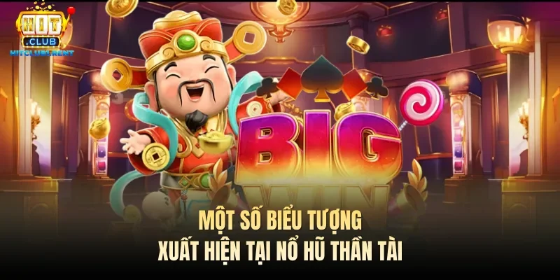 Nổ Hũ Thần Tài – Tựa Slot Game “Quốc Dân” Ăn Khách Số 1 Một số biểu tượng xuất hiện tại nổ hũ thần tài