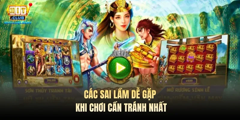 Sơn Tinh Thủy Tinh – Game Quay Hũ Siêu Hot, Chơi Là Mê Các sai lầm dễ gặp khi chơi cần tránh nhất